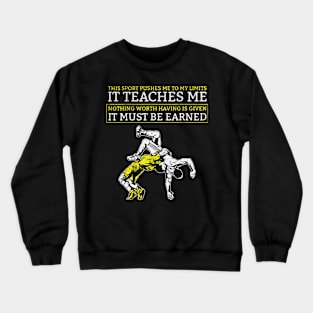 it must be earned wrestling Crewneck Sweatshirt